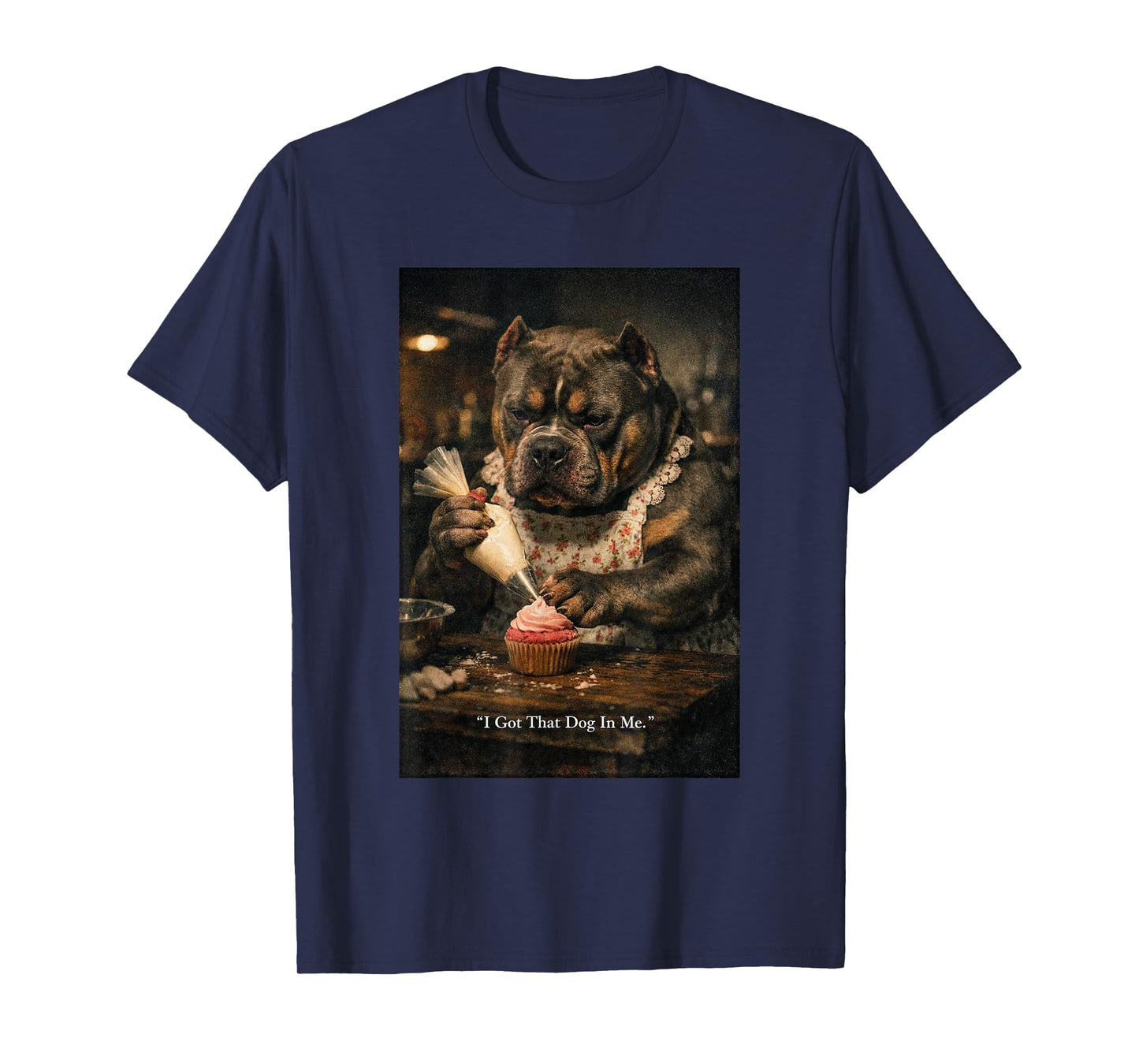 I Got That Dog in Me Funny Bulldog Baking Cupcake Baker Meme T-Shirt