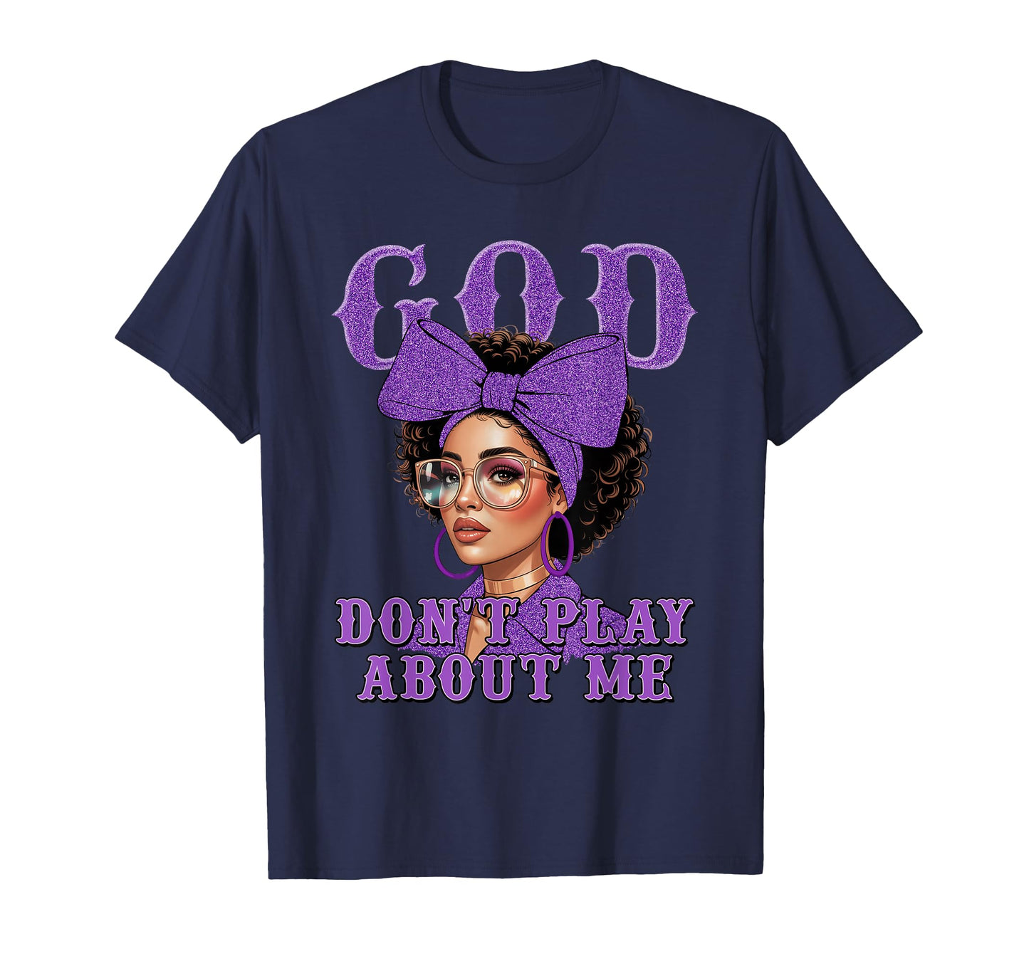 God Don't Play About Me Black Women Afro African Christian T-Shirt