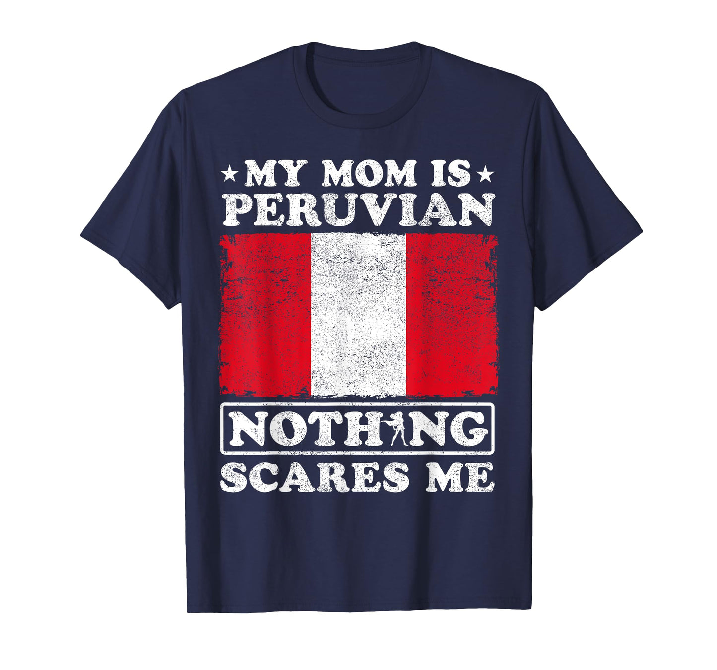 My Mom Is Peruvian Nothing Scares Me Peru Mother's Day T-Shirt