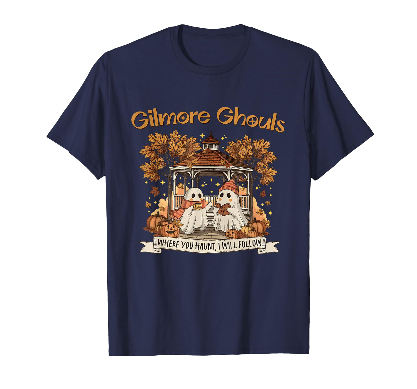 Gilmore Ghouls Where You Haunt I Will Follow Halloween Ghost T-Shirt