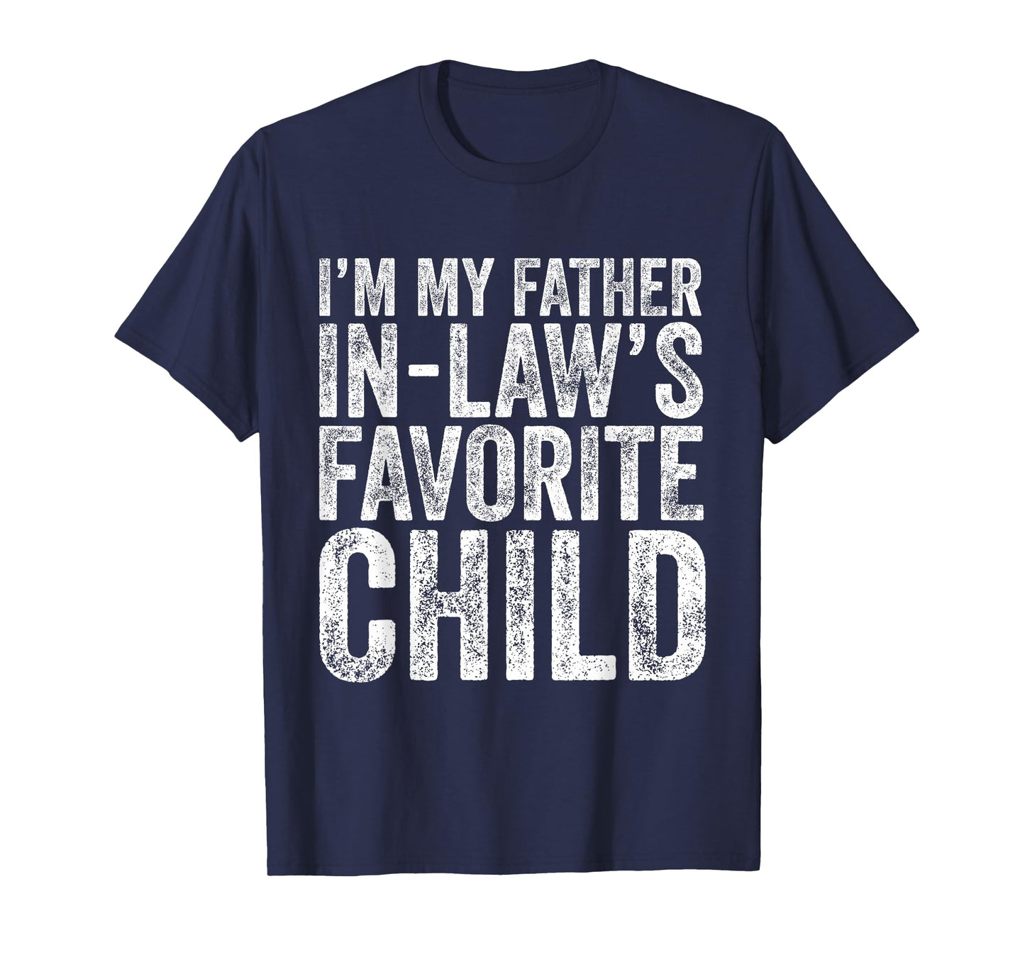 I'm My Father in Laws Favorite Child Daughter and Son in-Law T-Shirt