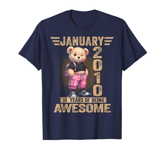 January 2010 16th Birthday 16 Year Teddy Bear Being Awesome T-Shirt