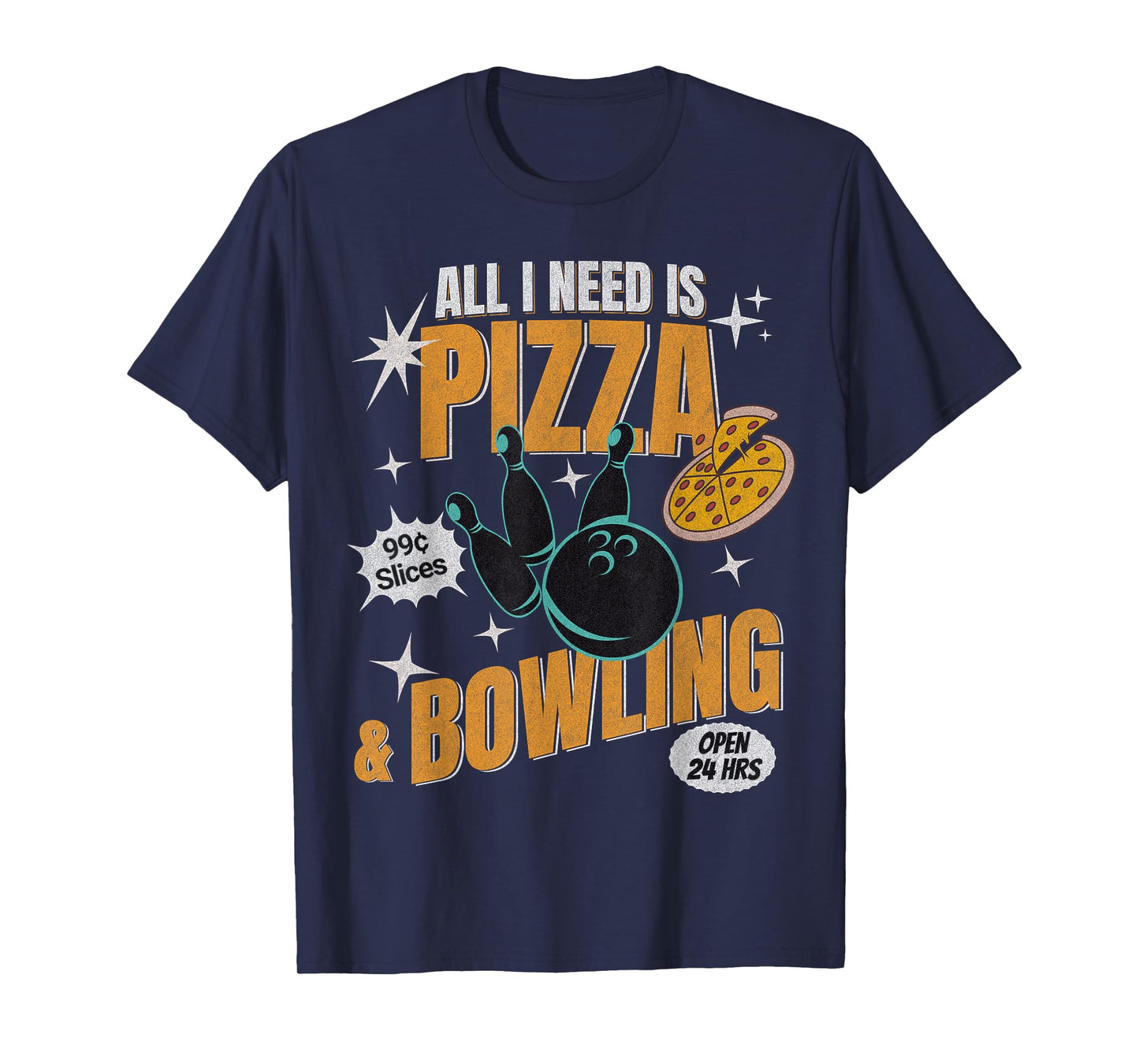 Funny Pizza Bowlers All I Need Is Pizza And Bowling T-Shirt