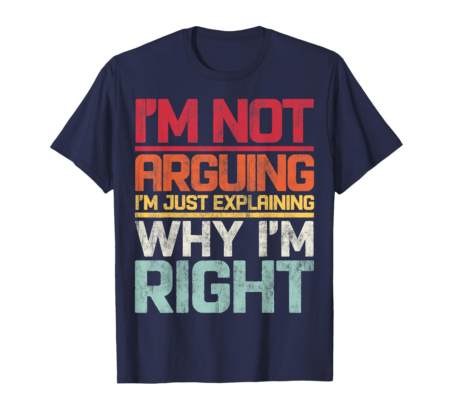 I'm not Arguing I'm Just Explaining Why i'm Right Retro T-Shirt