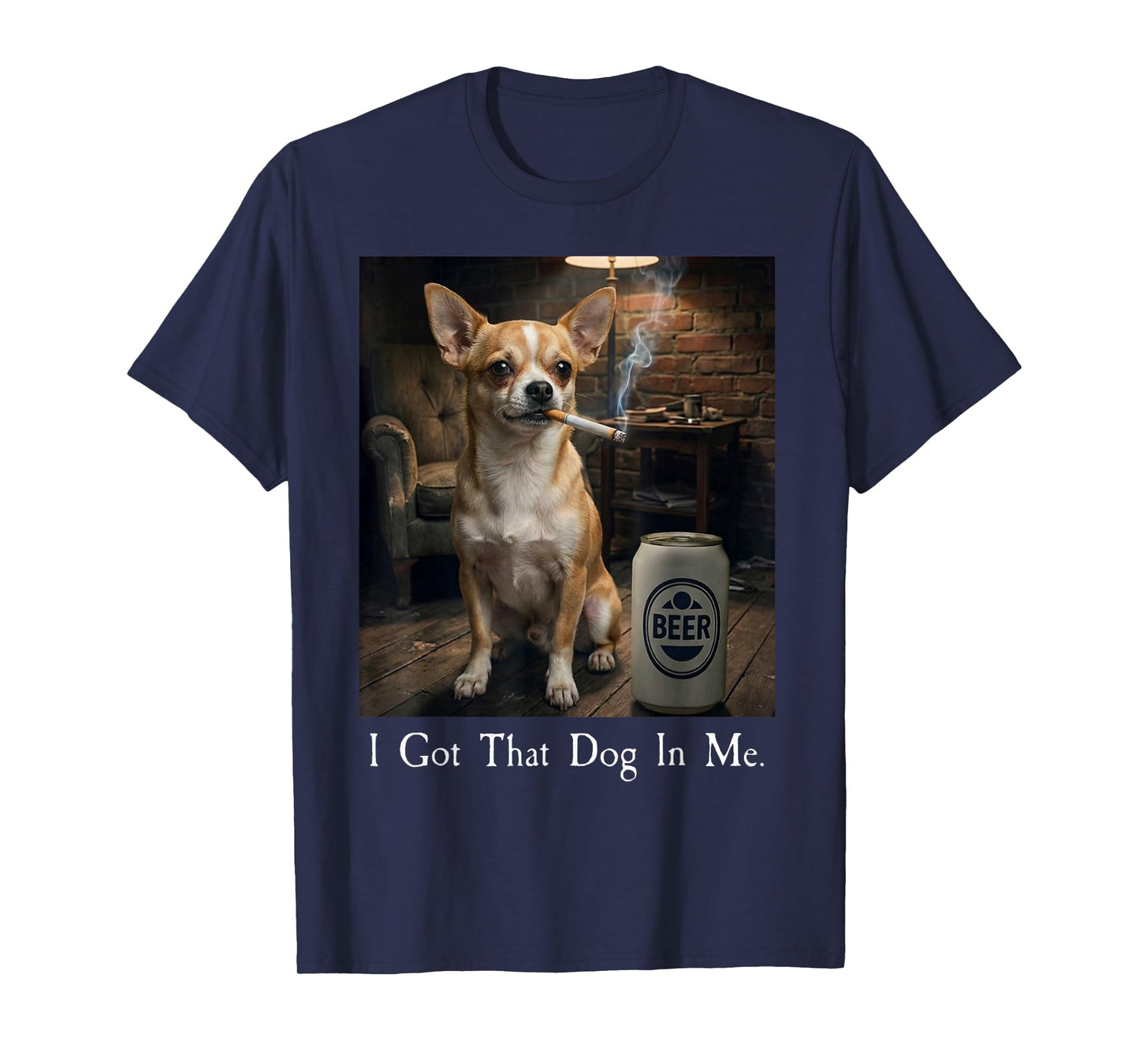 I Got That Dog in Me Funny Chihuahua Smoking Beer Meme T-Shirt