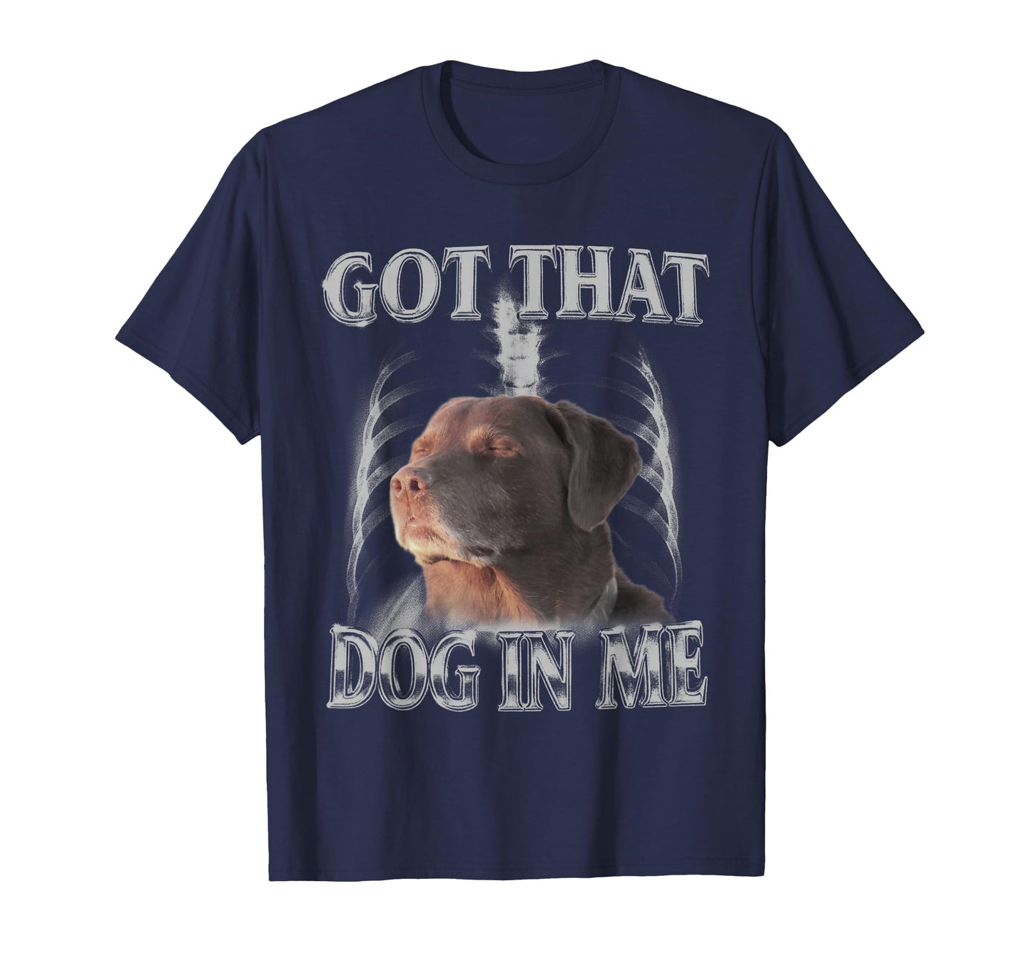 Got That Dog in Me Funny Dog Lovers Men Women Graphic T-Shirt