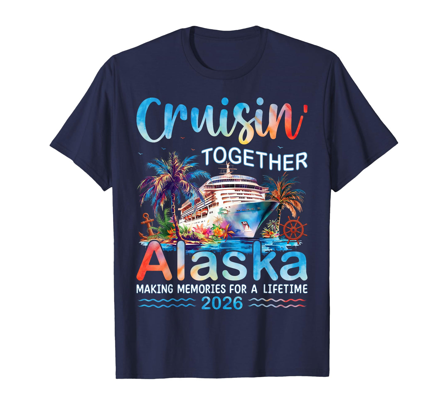 Cruisin' Together Alaska 2026 Family Vacation Cruise T-Shirt