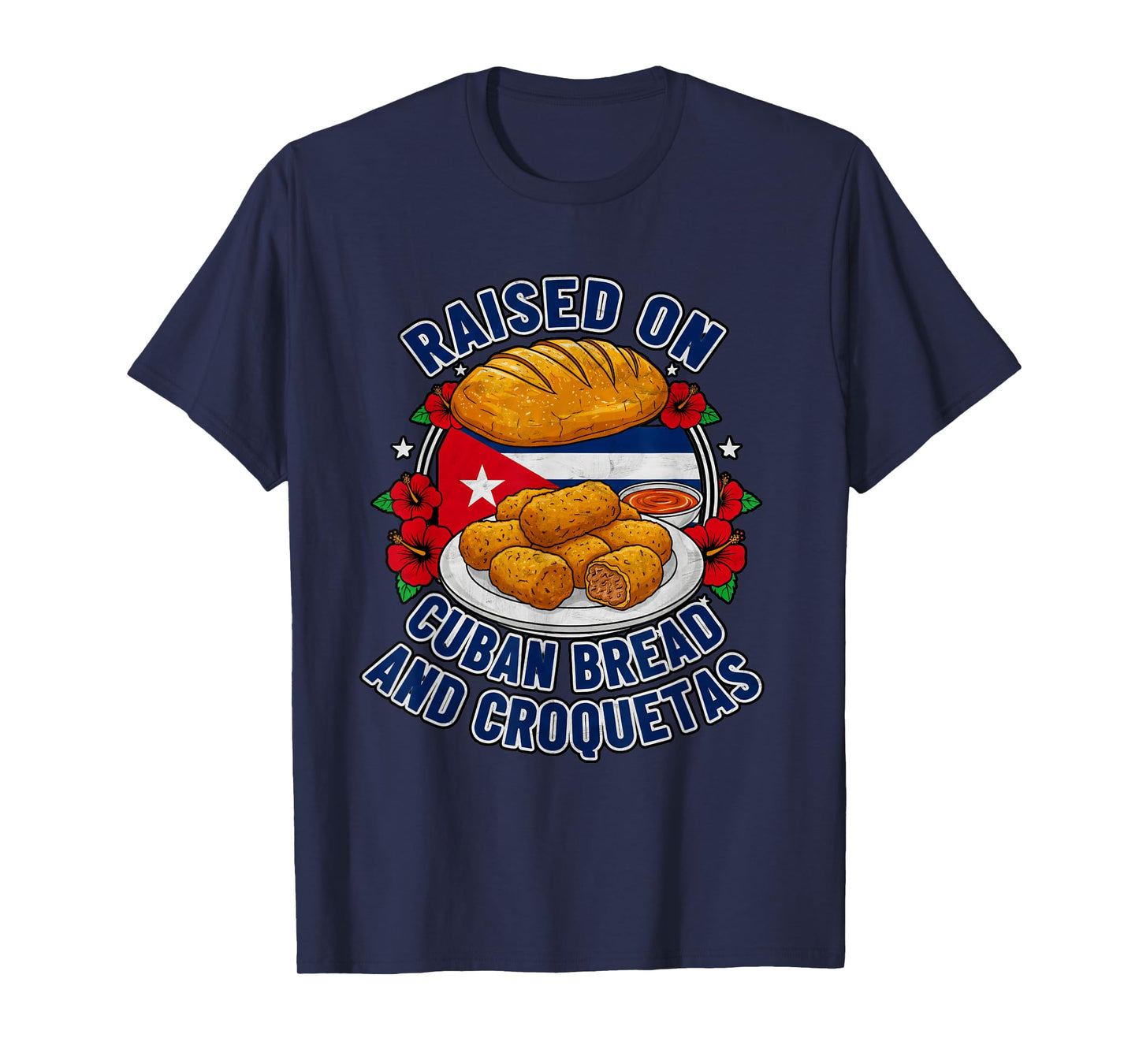 Raised On Cuban Bread and Croquetas Cuba Cuban T-Shirt