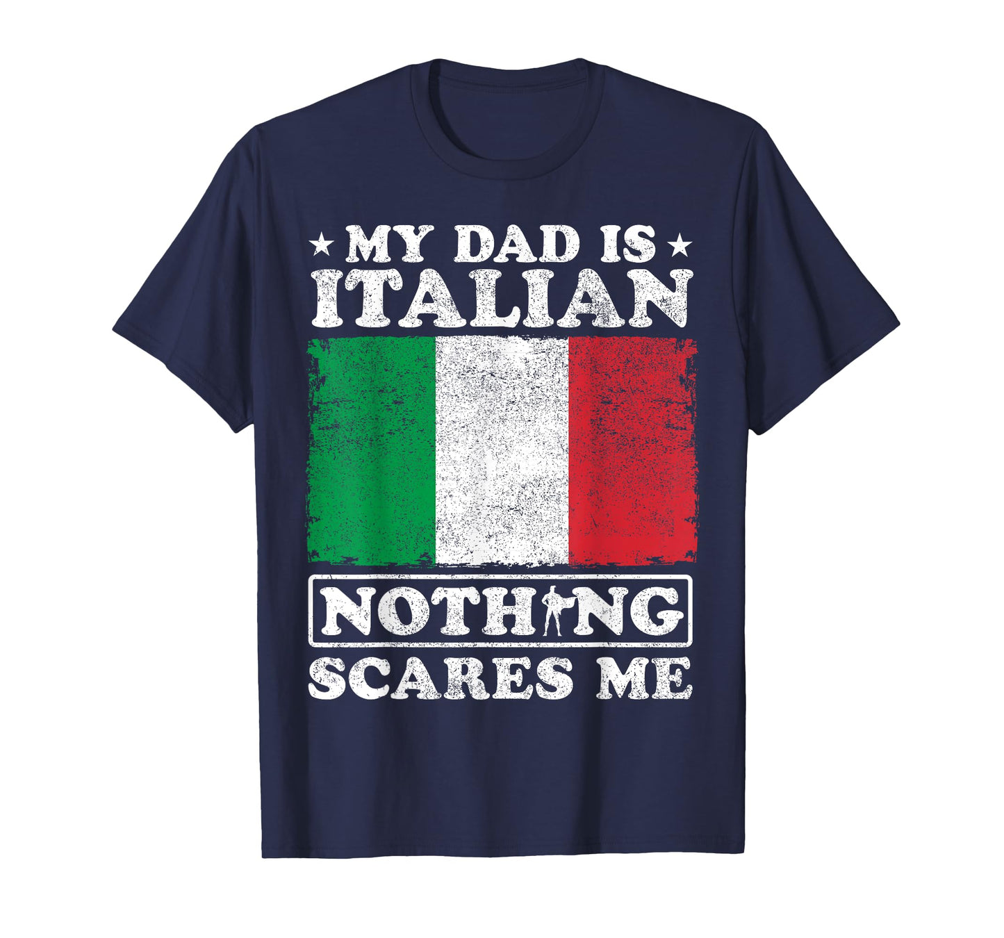 My Dad Is Italian Nothing Scares Me Italy Father's Day T-Shirt