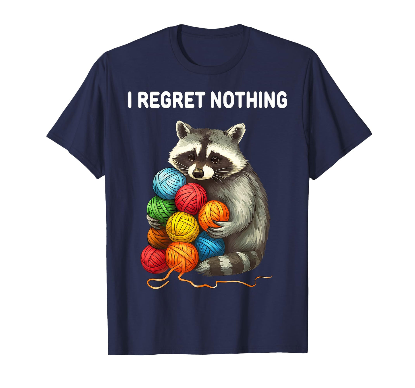 I Regret Nothing Funny Raccoon Yarn Lover T-Shirt