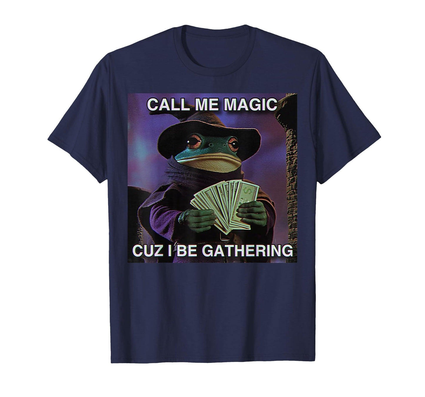 Call Me Magic Cuz I Be Gathering Funny Wizard Frog Mage Meme T-Shirt