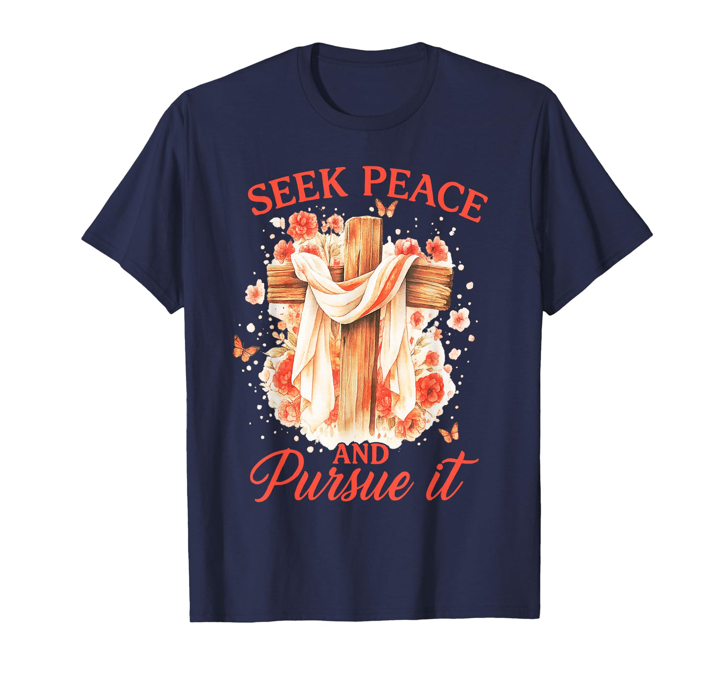 Seek Peace and Pursue It Flower Cross Faith T-Shirt