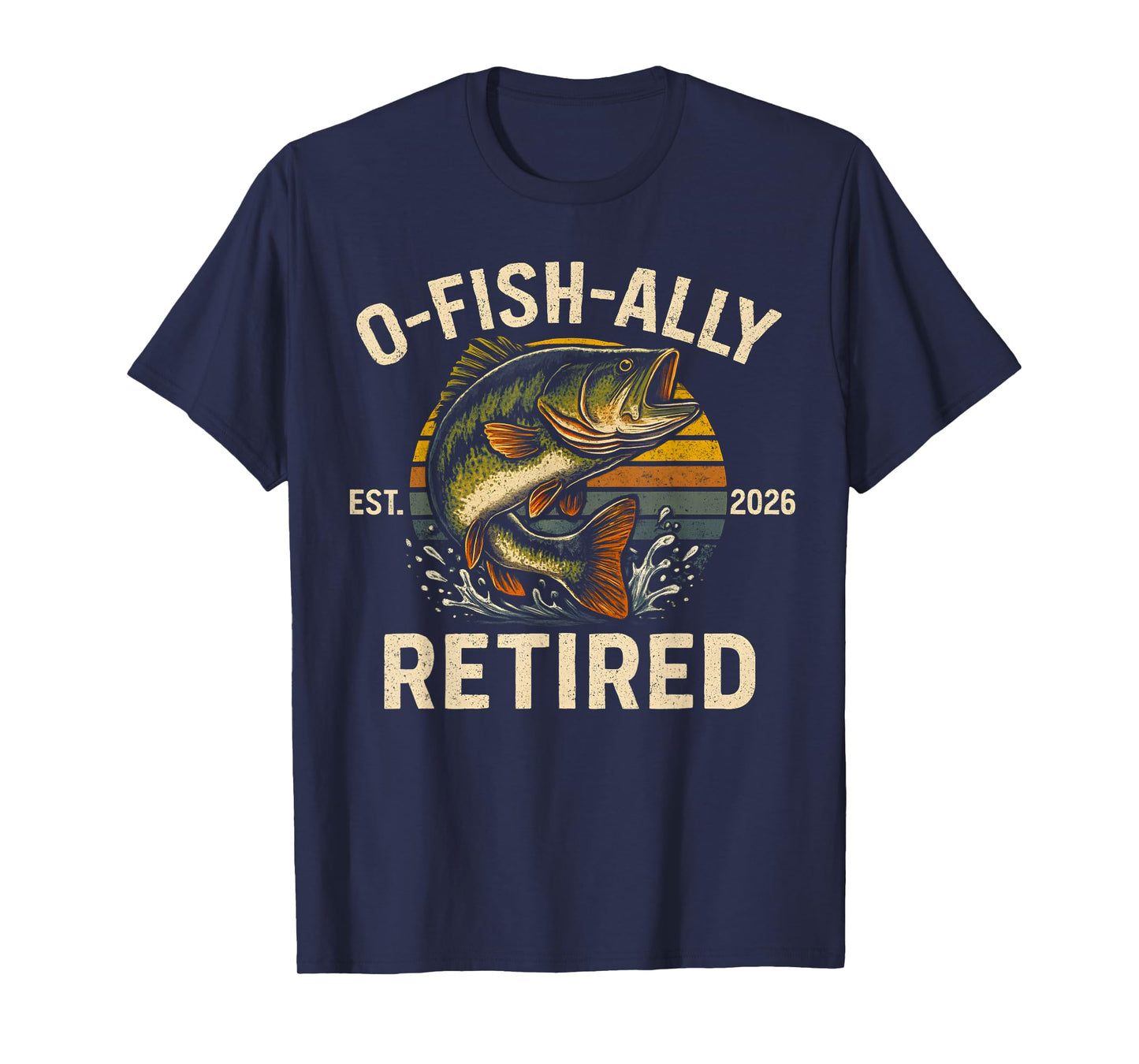 O-Fish-Ally Retired 2026 for Fisherman Fishing Retirement T-Shirt