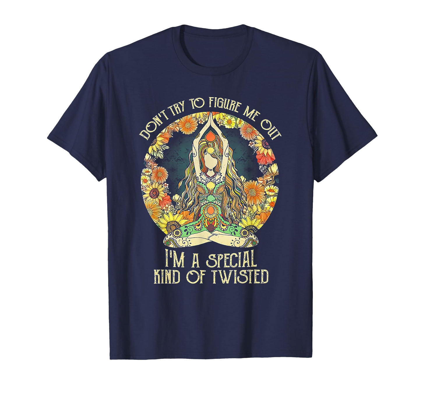 Don't Try To Figure Me Out I'm A Special Kind Of Twisted T-Shirt