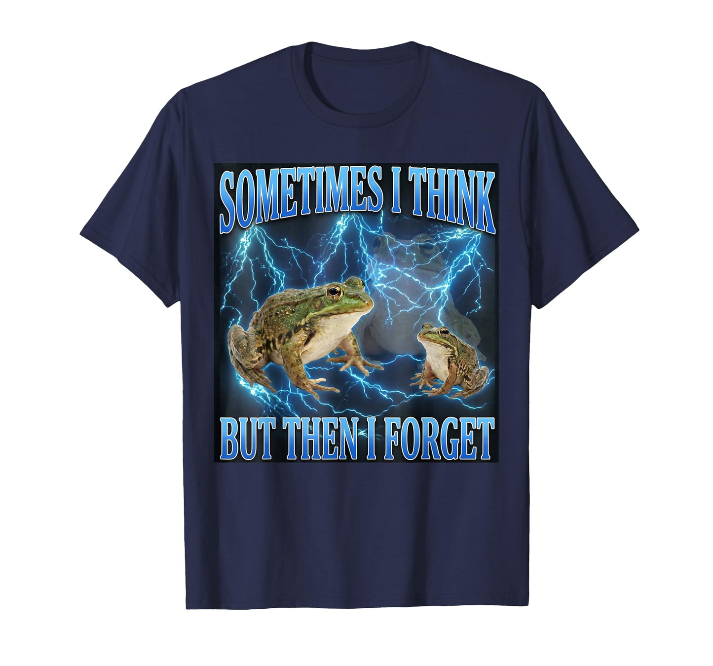 Funny Grumpy Frog Meme Sometimes I Think But Then I Forget T-Shirt