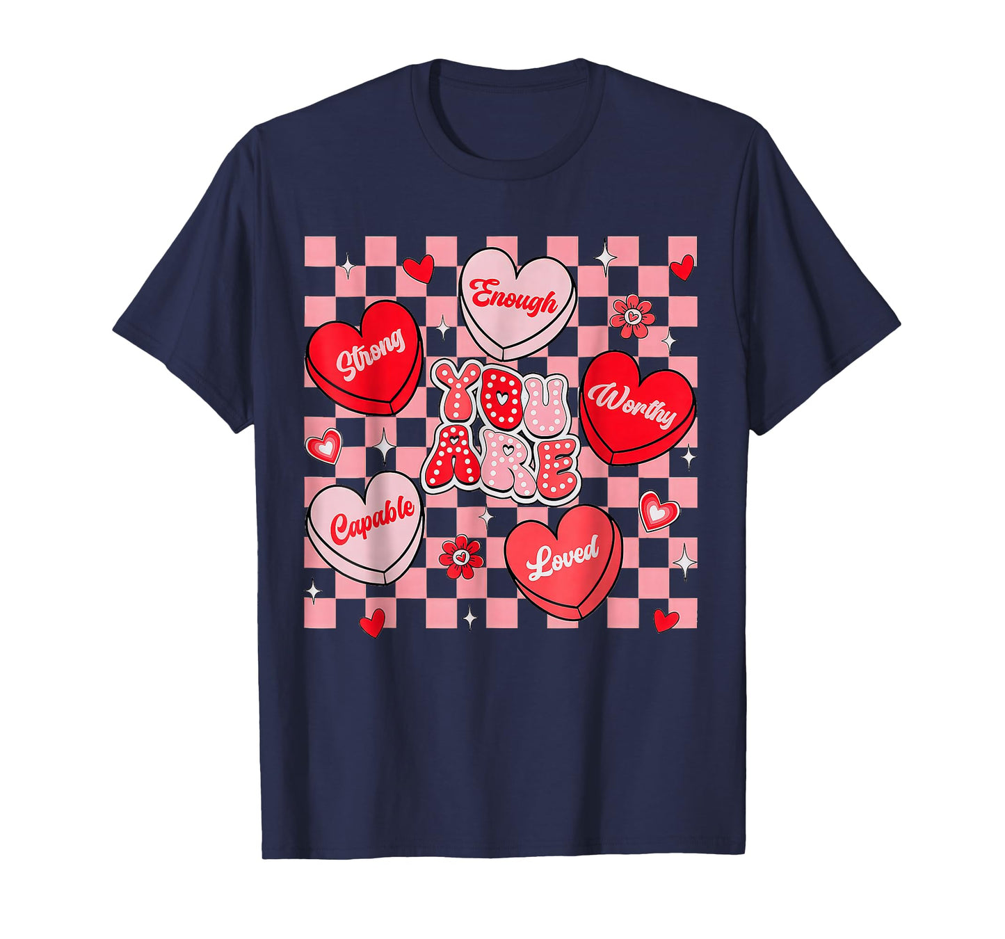 You are Loved Worthy Enough Candy Heart Teacher Valentine T-Shirt