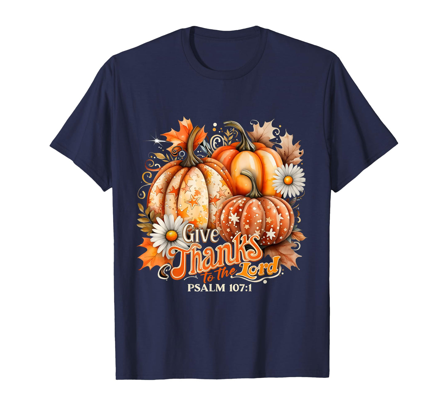Give Thanks to The Lord Psalm 107:1 Pumpkin Gift T-Shirt