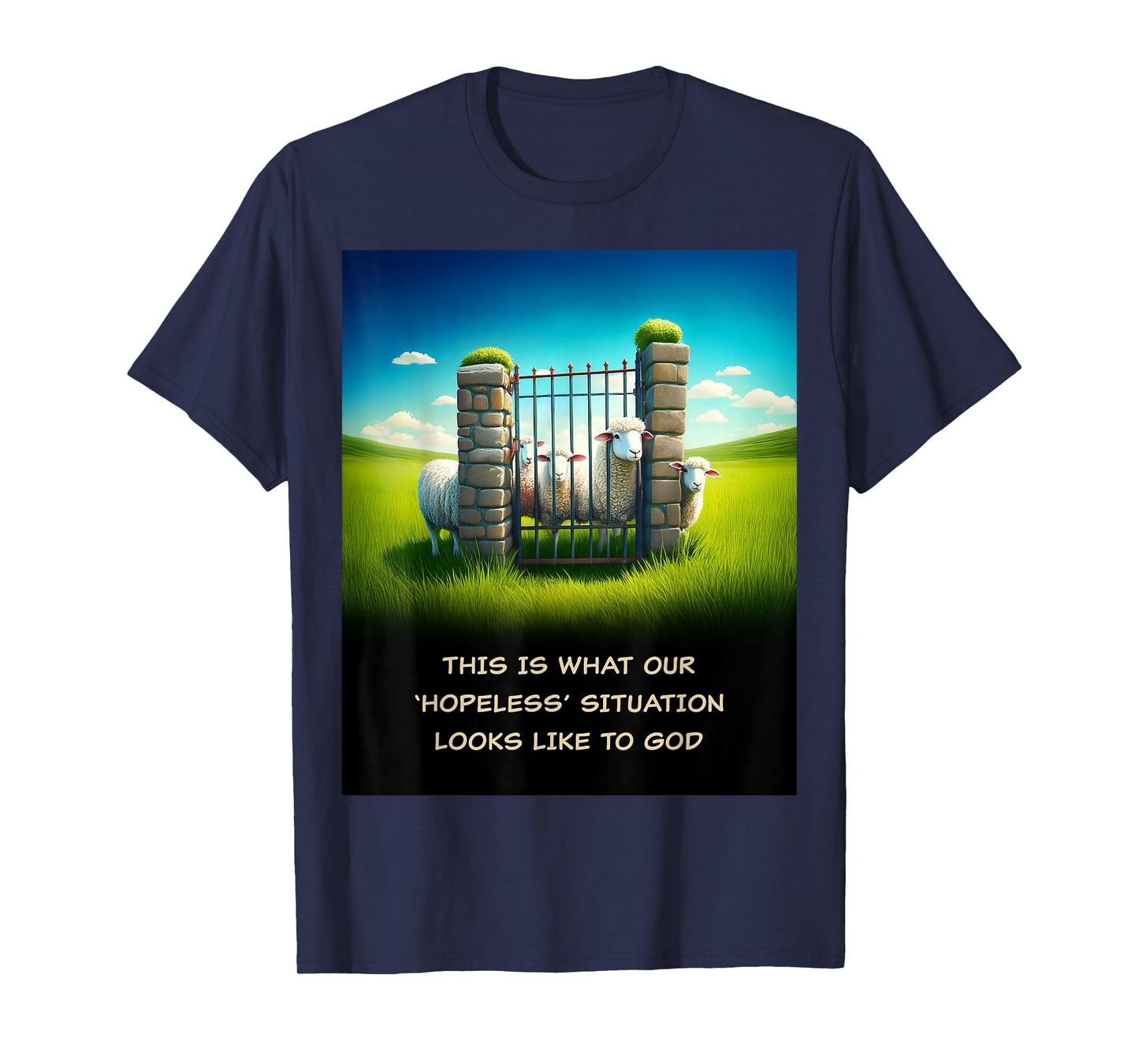 What Our 'Hopeless' Situation Looks Like to GOD: Faith Sheep T-Shirt