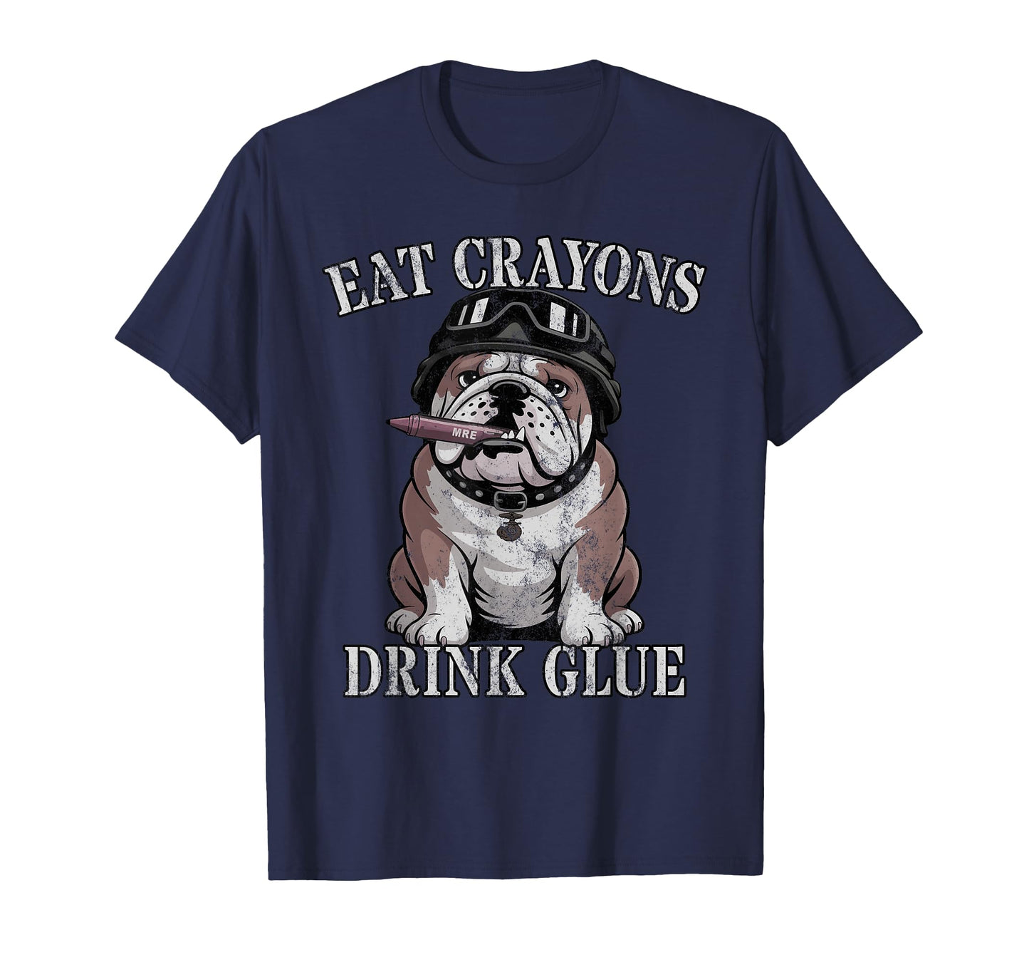 Bulldog EAT Crayons Drink Glue Team Military Officer Joke T-Shirt