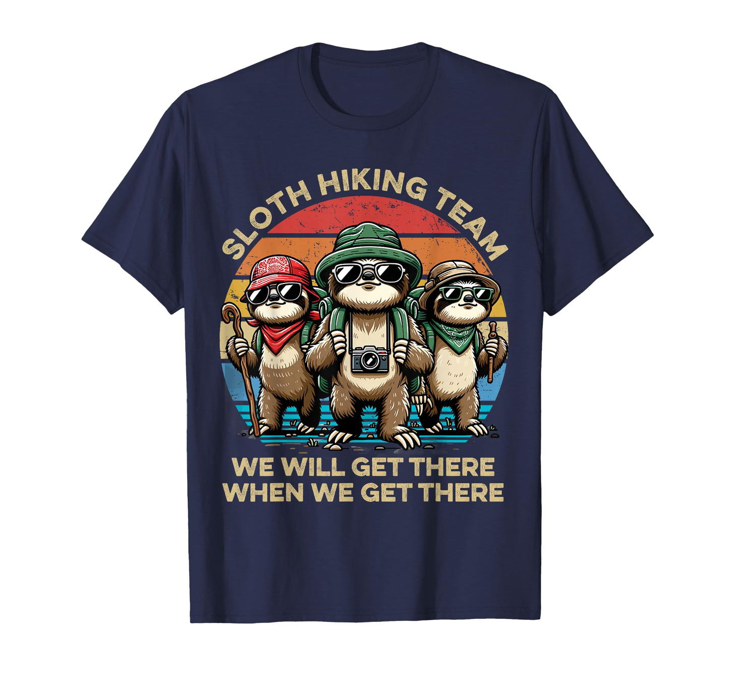 Sloth Hiking Team We Will Get There When We Get There Funny T-Shirt