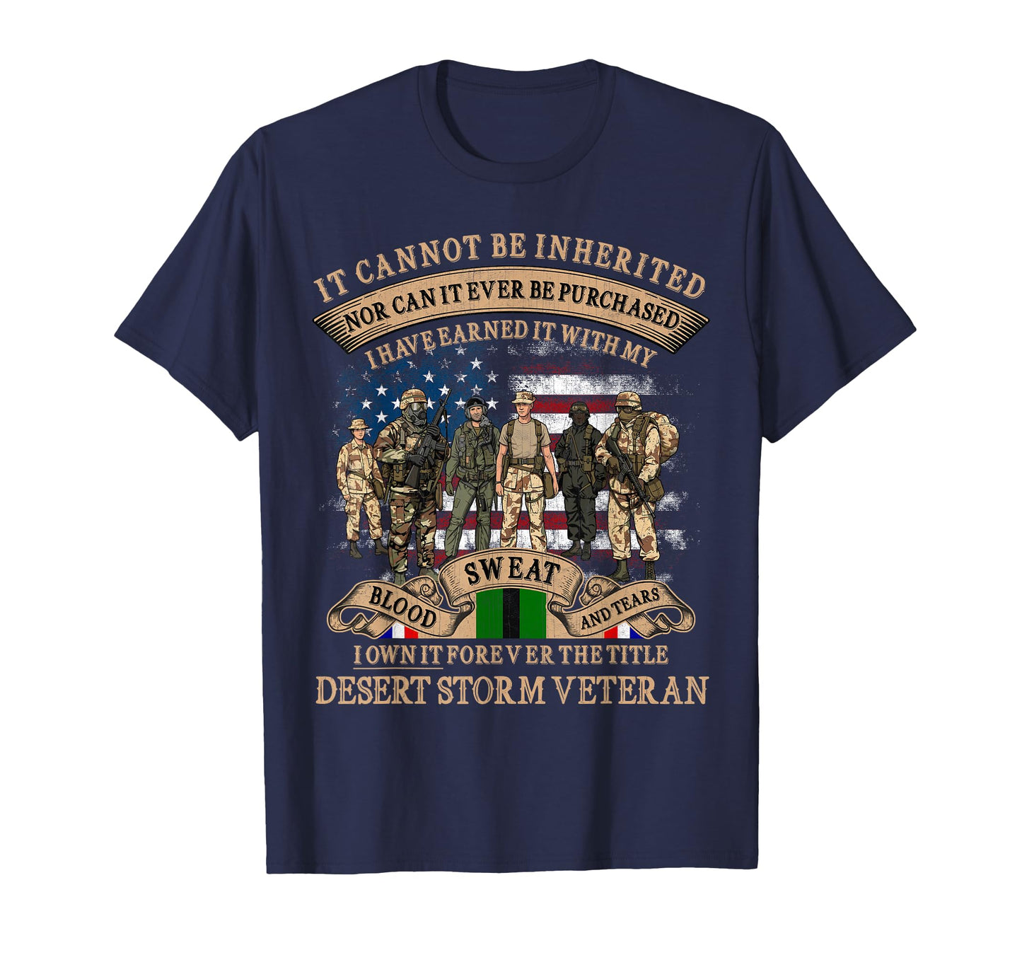 Desert Storm Veteran Tee Earned with Blood Sweat Tears Gift T-Shirt