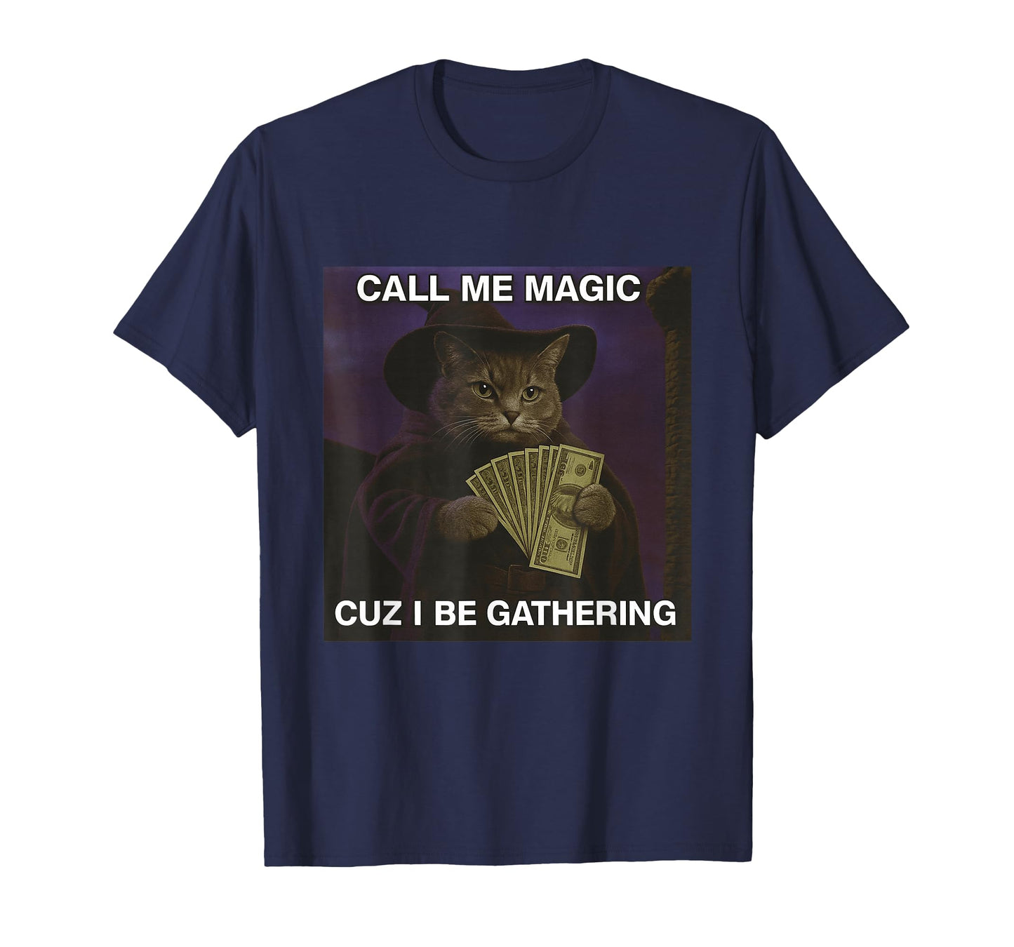 Call Me Magic Cuz I Be Gathering Funny Cat Meme Brain Rot T-Shirt