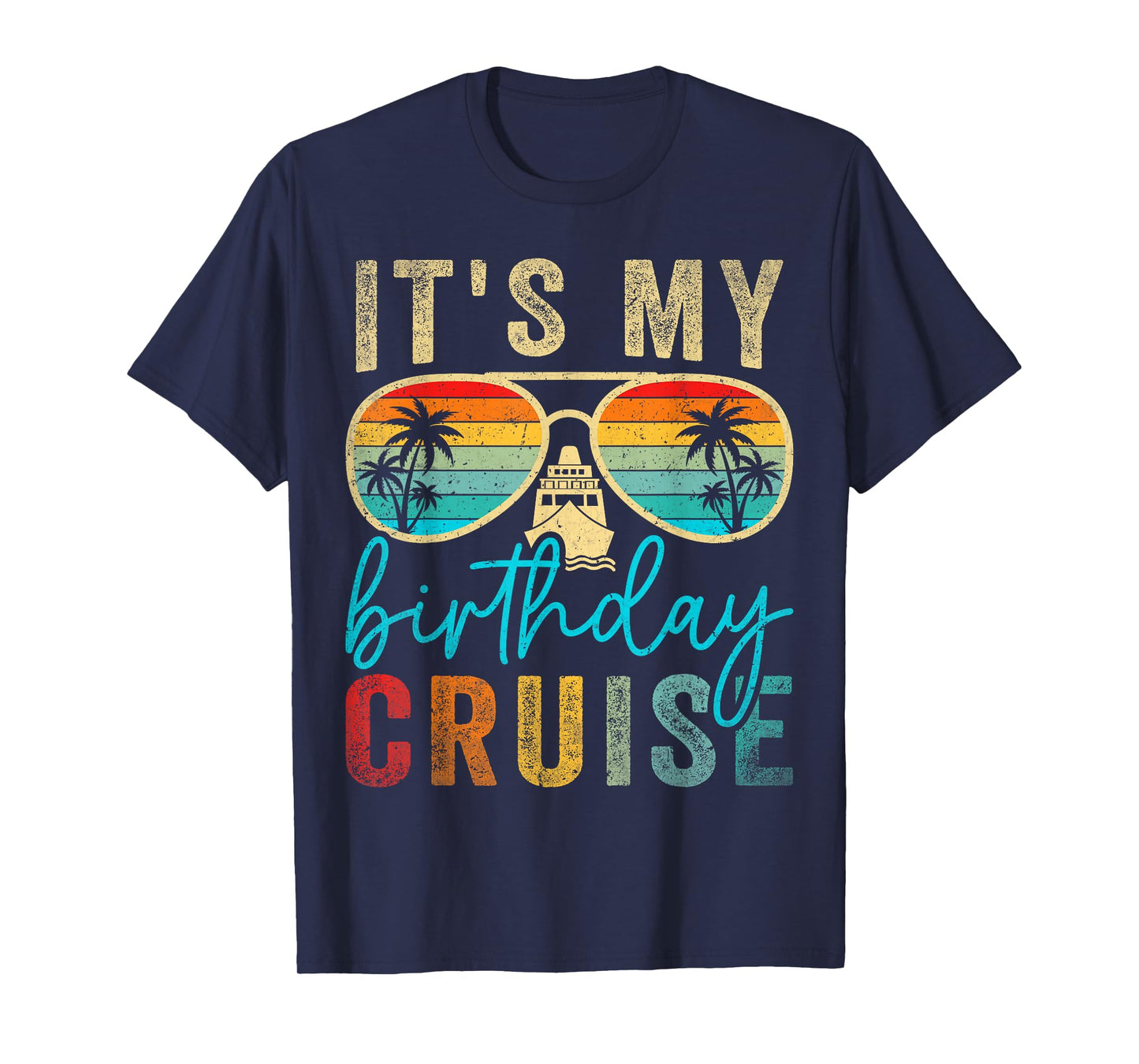 Family Birthday Cruising Sunglasses It's my Birthday Cruise T-Shirt