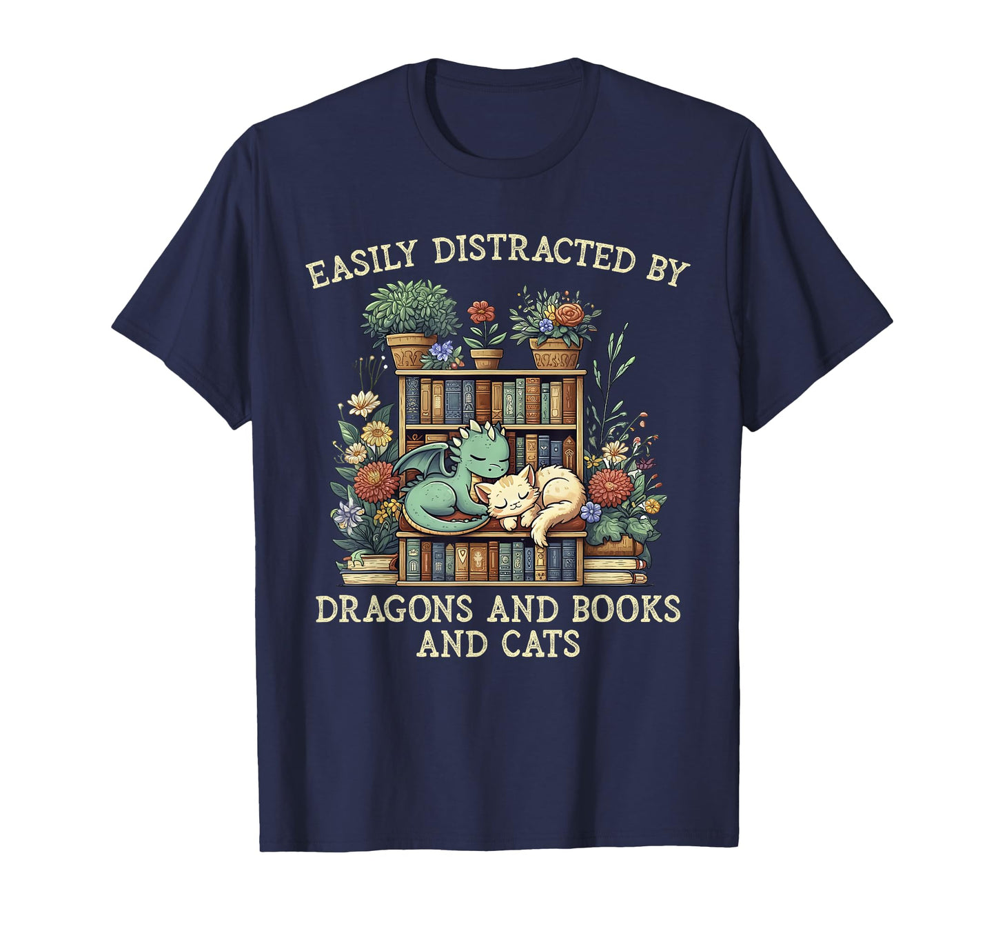 Easily Distracted By Dragons Books Cats Fantasy Book Lover T-Shirt