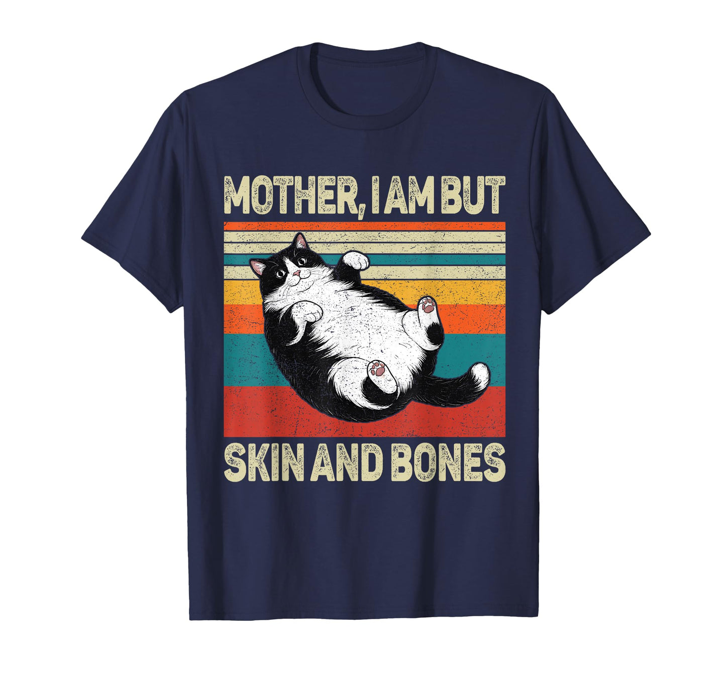 Mother I Am But Skin and Bones Funny Humor Saying Cat Meme T-Shirt