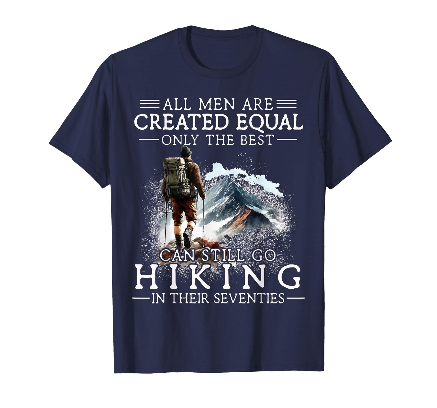 Best Men Still Go Hiking in Their Seventies Gifts 70th Birth T-Shirt