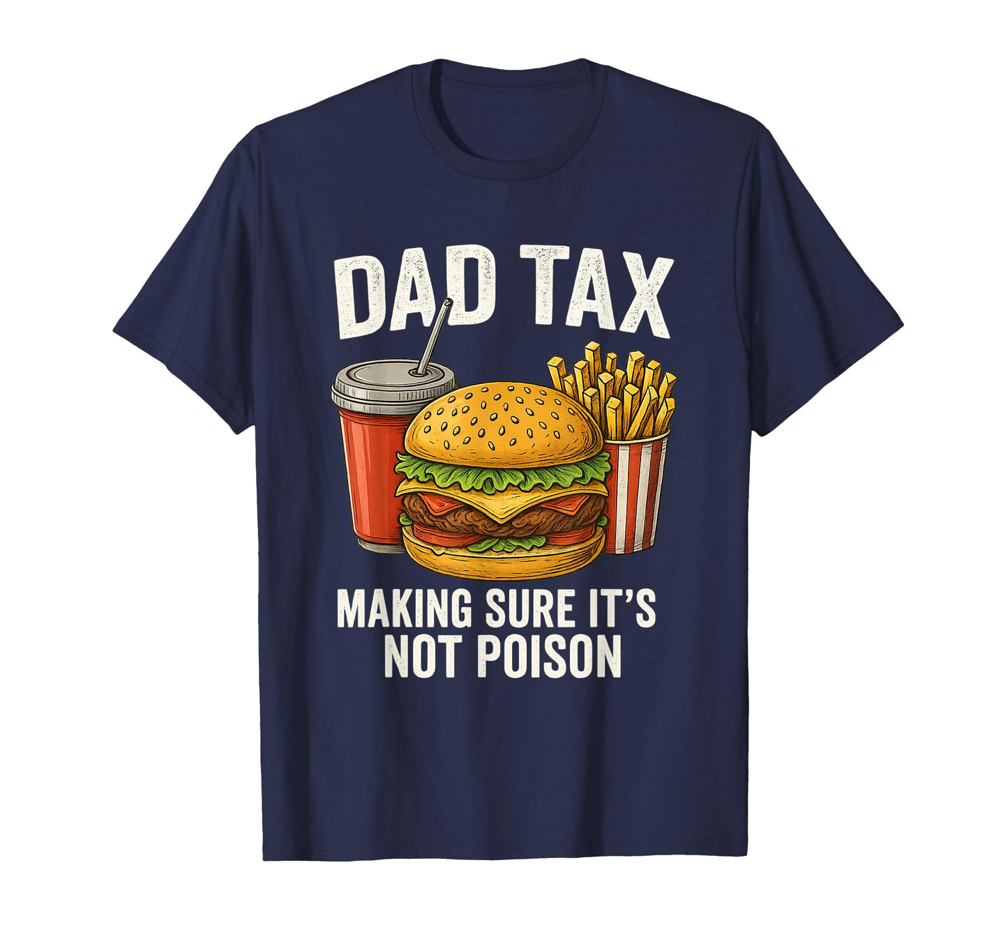 Dad Tax Making Sure It's Not Poison Men Funny Father's Day T-Shirt