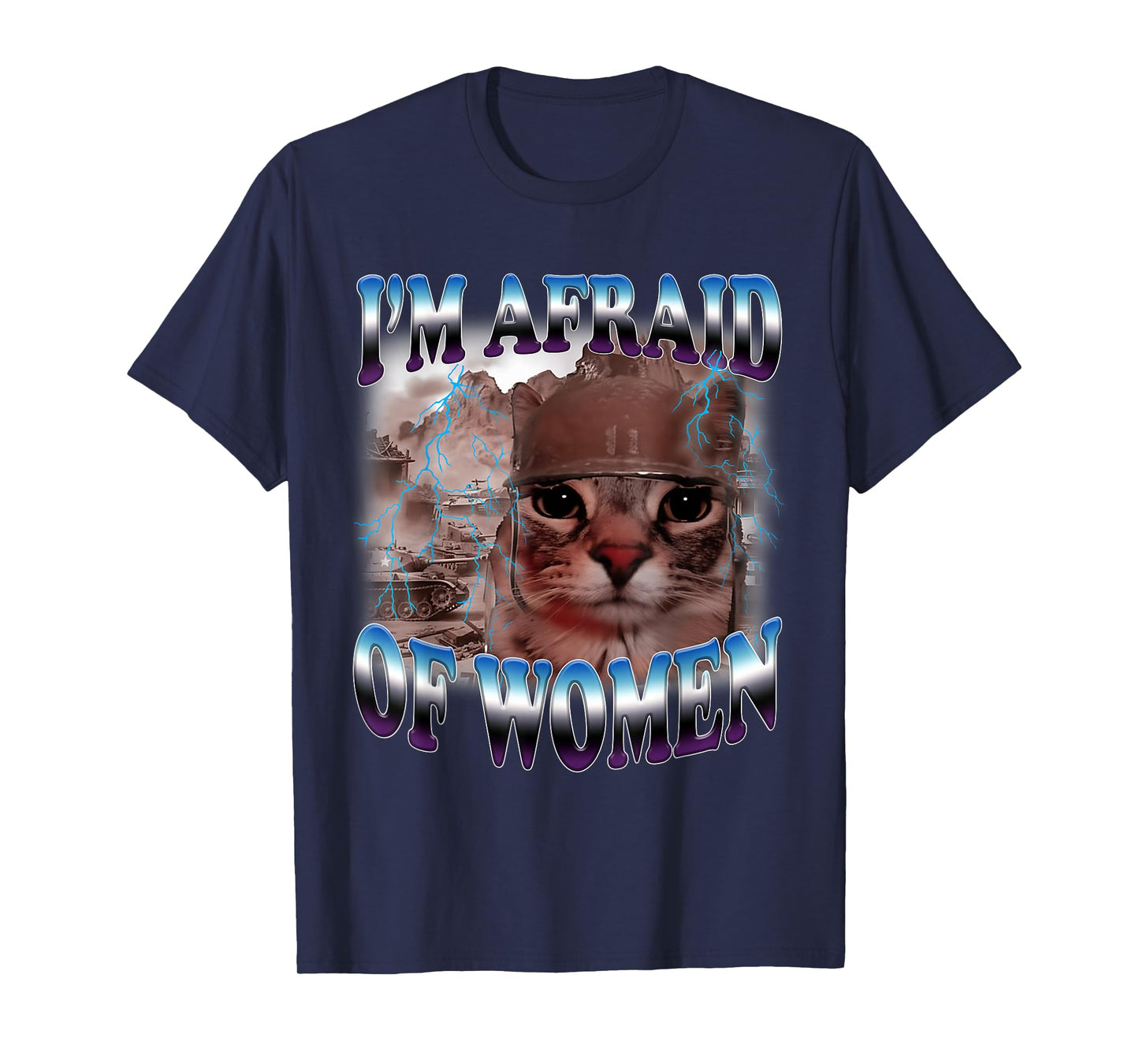 I'm Afraid of Women Funny Saying Humor Cat Meme T-Shirt