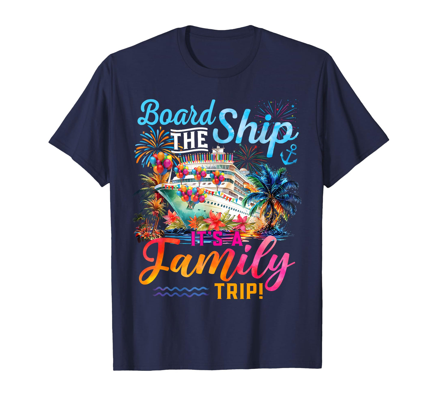 Board The Ship It's A Family Trip Matching Cruise Squad T-Shirt