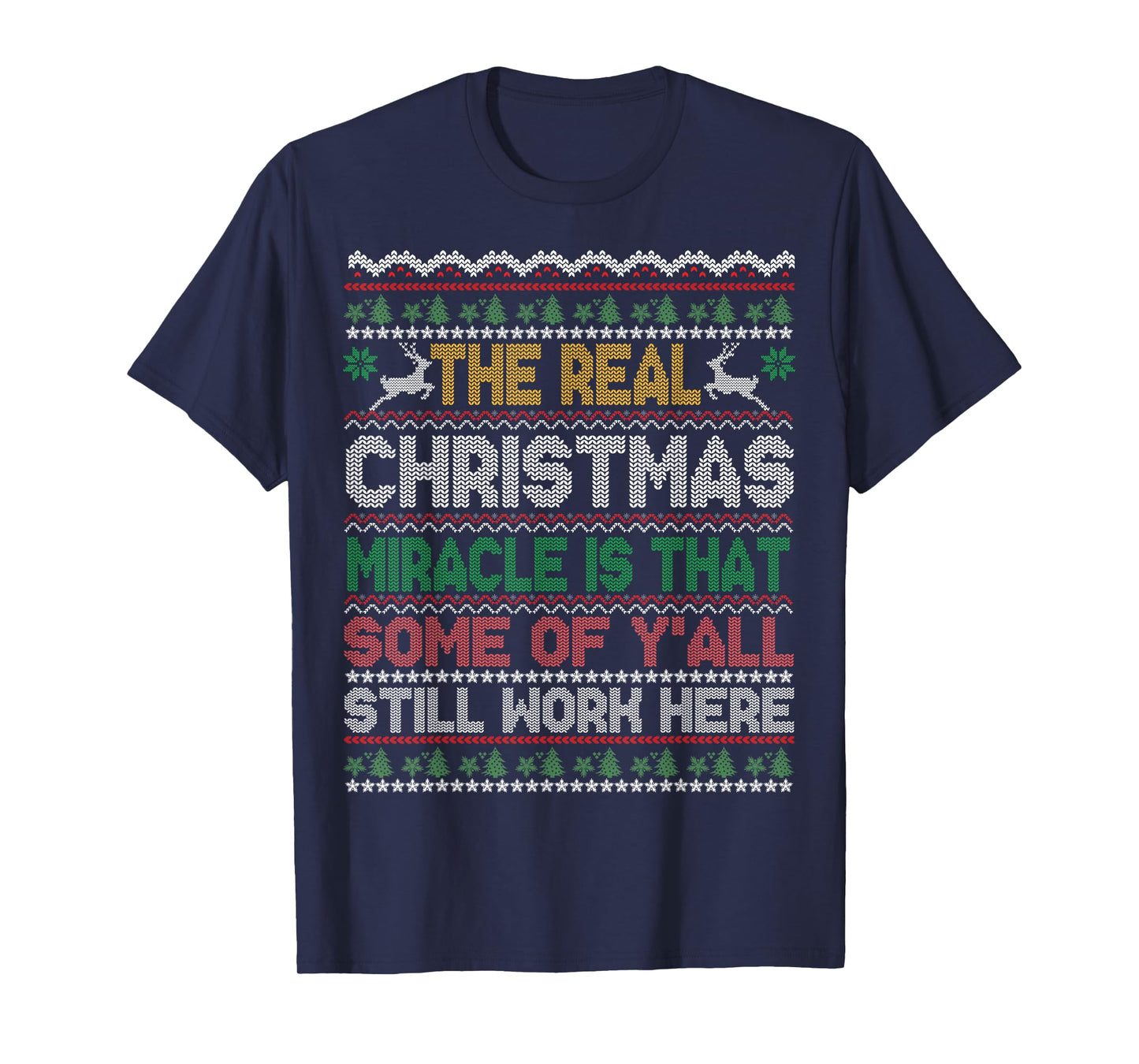 Real Christmas Miracle is That You Still Work Here Sweater T-Shirt