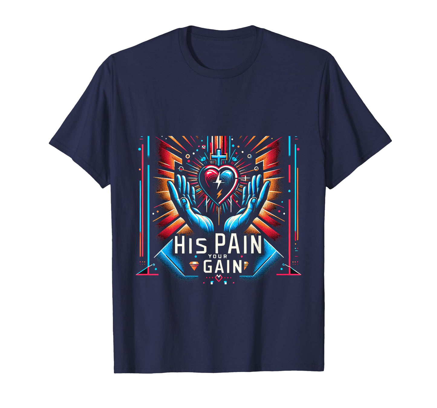 His Pain Your Gain Jesus Sacrifice Inspiration |||- T-Shirt