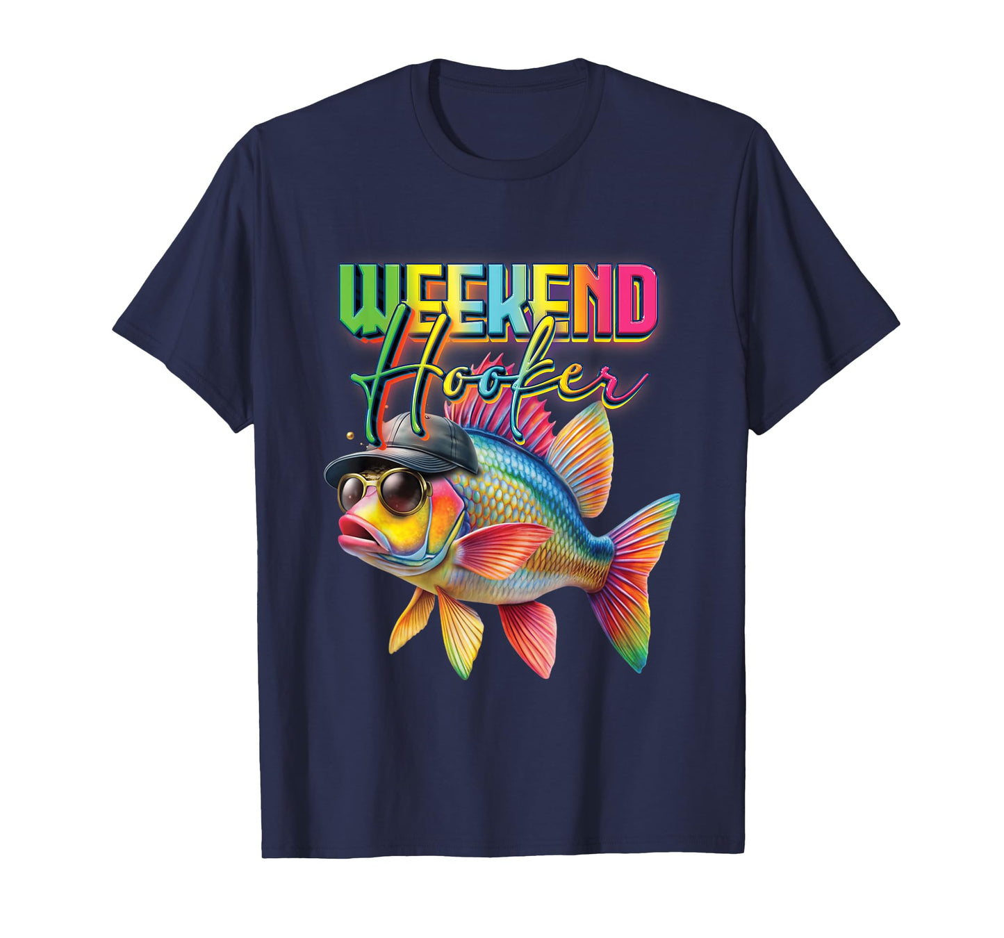 Weekend Hooker Colorful Fish Wearing Hat Sunglass Fishing T-Shirt