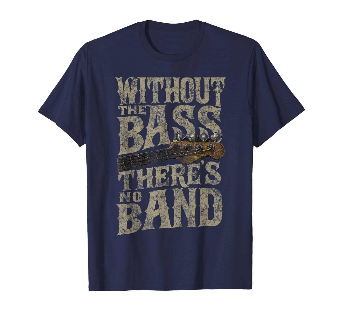 Without The Bass Theres No Band Guitarist Bass Guitar Player T-Shirt