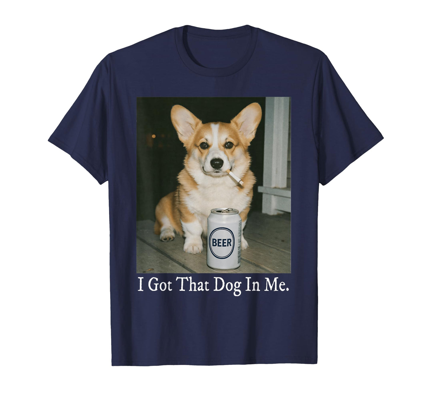 I Got That Dog in Me Funny Corgi Smoking Beer Meme Dog Lover T-Shirt