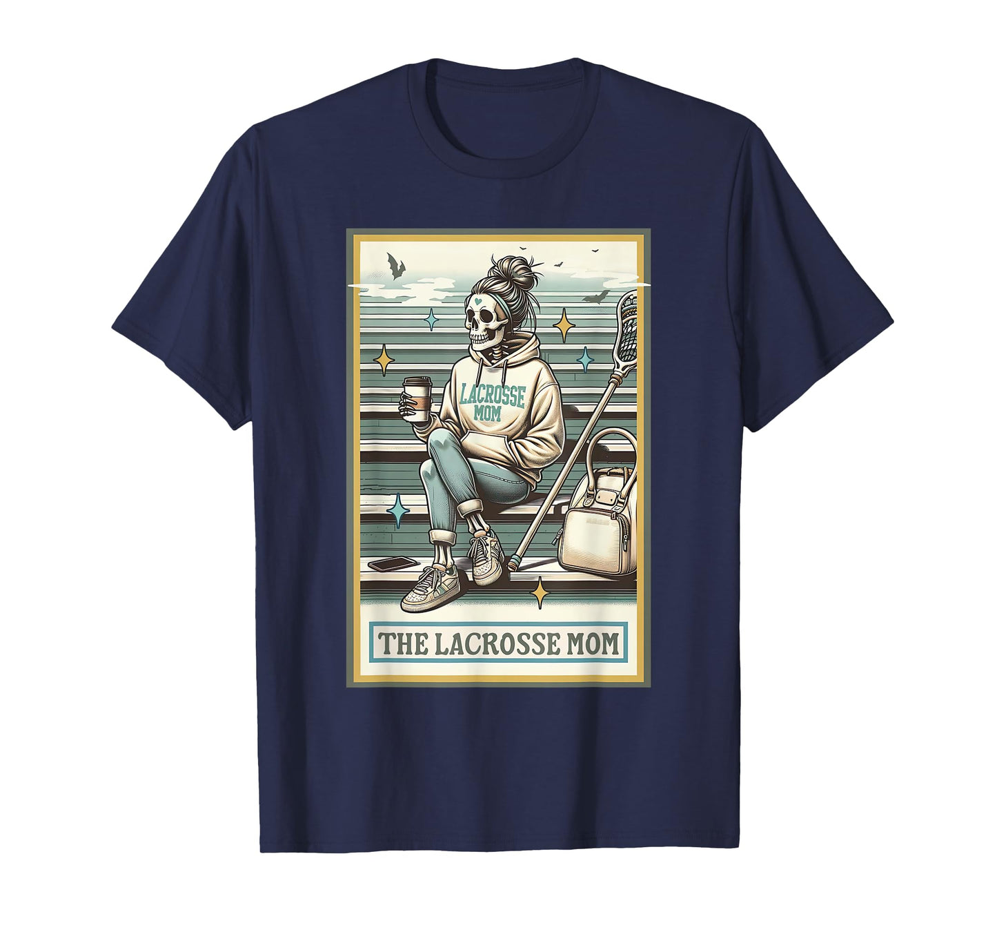 The Lacrosse Mom Skeleton Tarot Card Funny Mother's Day T-Shirt
