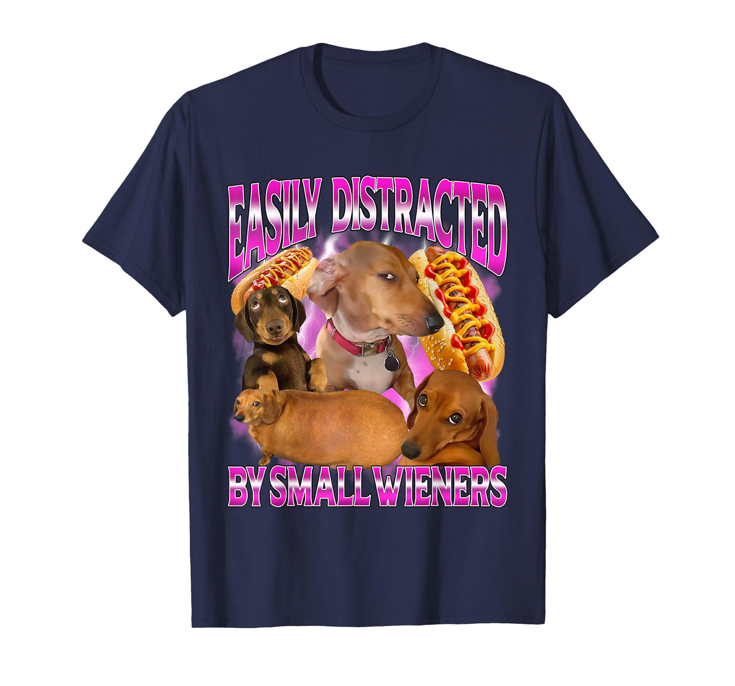 Easily Distracted by Small Wieners Funny Offensive Dachshund T-Shirt