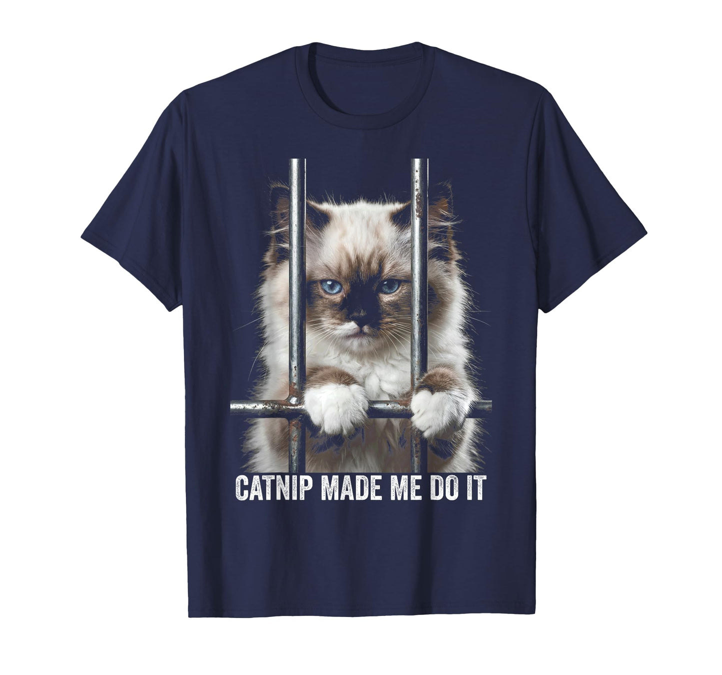 Catnip Made Me Do It Cat Prison Bars Cat Jail Ragdoll Cat T-Shirt