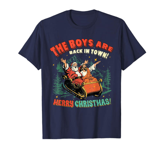 Funny Jesus Santa The Boys are Back in Town Merry Christmas T-Shirt