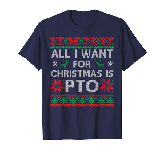 Funny All I Want for Christmas is PTO Matching Ugly Sweater T-Shirt