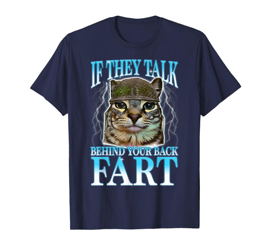 If They Talk Behind Your Back Fart Silly Cat Meme Men Women T-Shirt