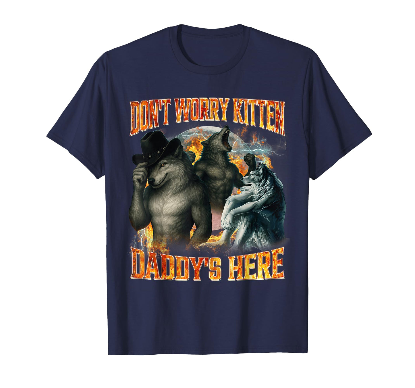Don't Worry Kitten Daddy's Here Funny Alpha Wolf Meme Cringe T-Shirt