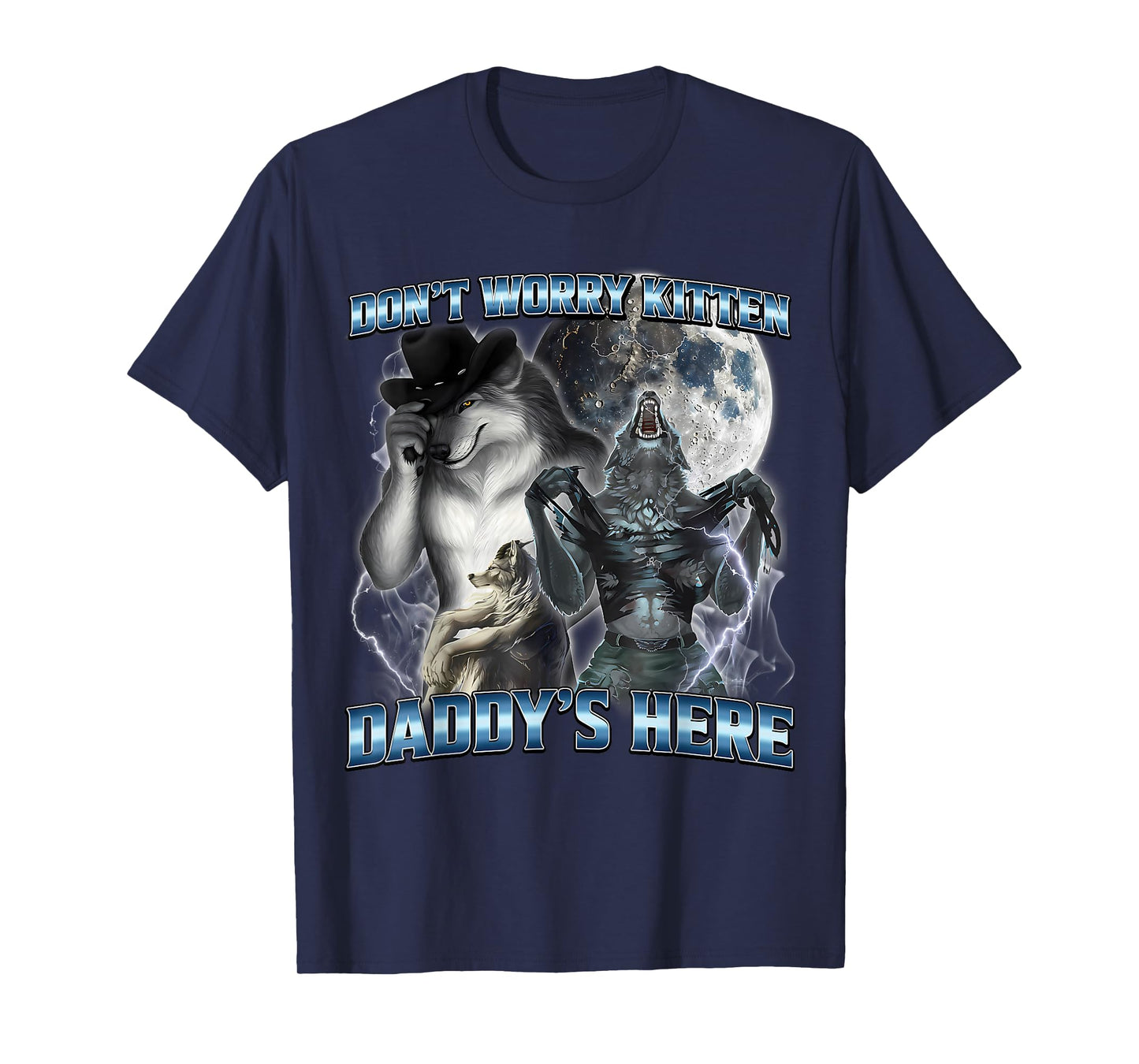 Cool Funny Alpha Wolf Meme Don't Worry Kitten Daddy's Here T-Shirt