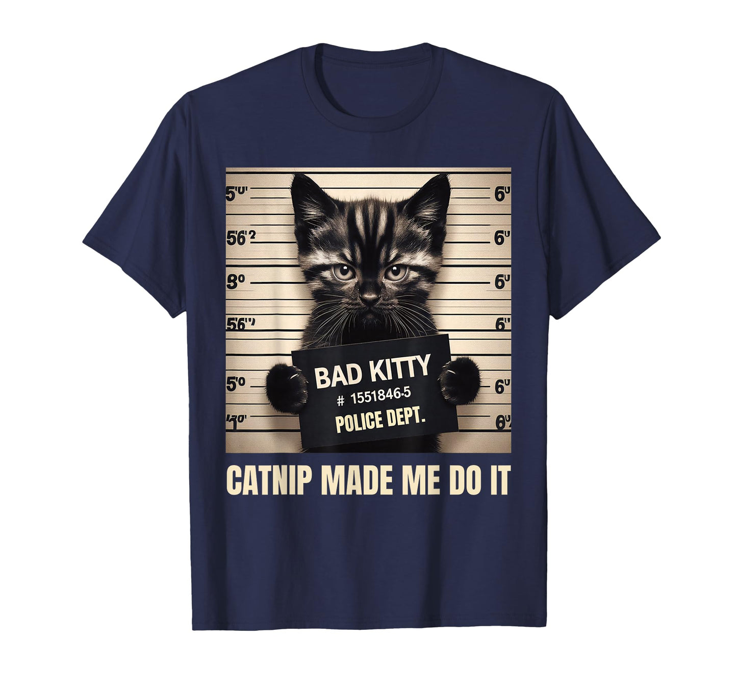 Catnip Made Me Do It Mugshot For Cat Lover Cat Mom Cat Dad T-Shirt
