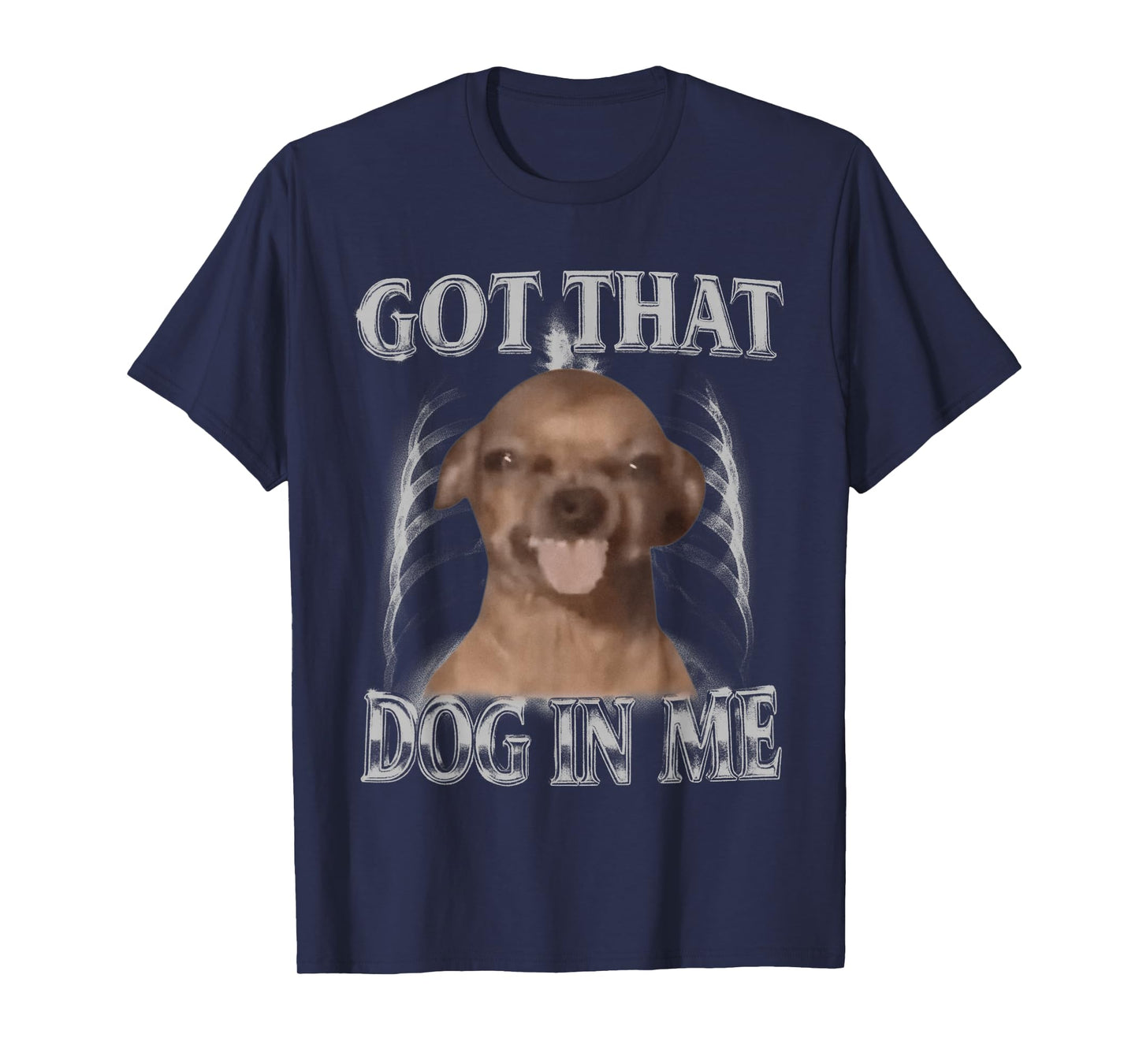 Got That Dog in Me Funny Chihuahua Y2K Dog Meme Men Women T-Shirt