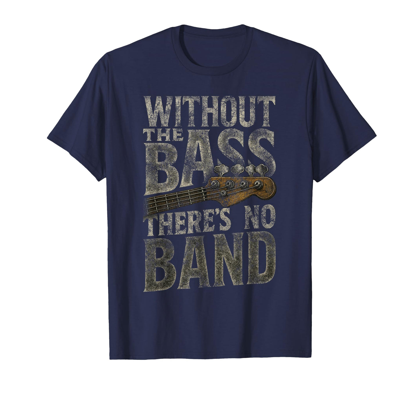 Without The Bass Theres No Band Guitarist Bass Guitar Player T-Shirt