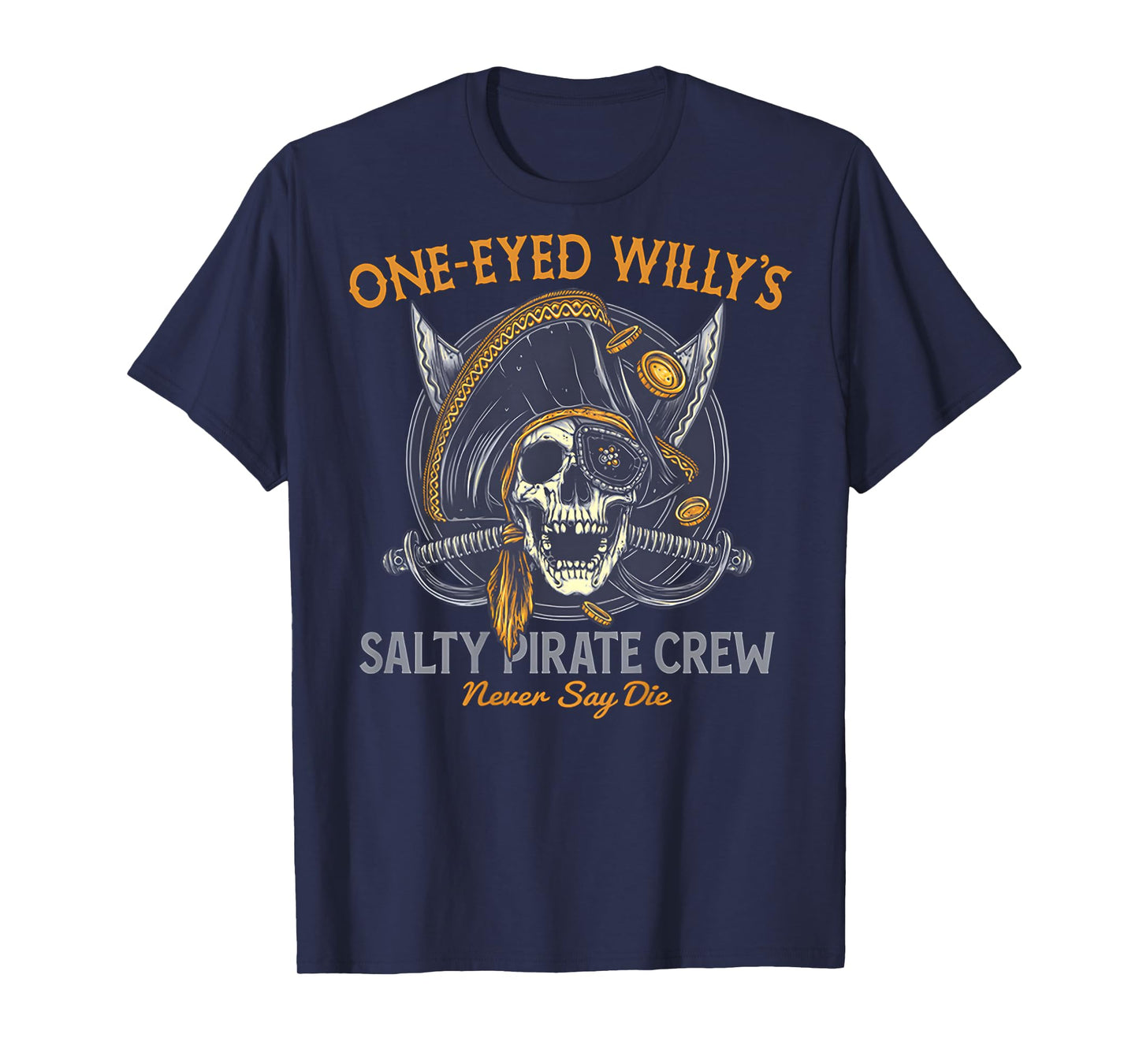 One Eyed Willy's Salty Pirate Crew (on back) T-Shirt